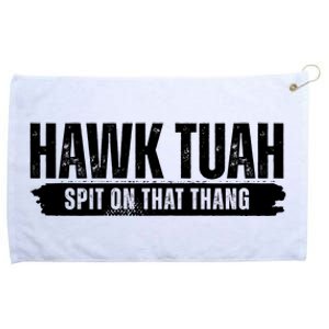 Hawk Tuah Spit On That Thang Funny Meme Grommeted Golf Towel