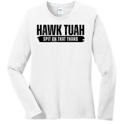 Hawk Tuah Spit On That Thang Funny Meme Ladies Long Sleeve Shirt