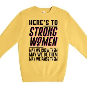 Here's To Strong Women Celebrate International Women's Day Premium Crewneck Sweatshirt