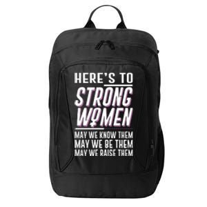 Here's To Strong Women Celebrate International Women's Day City Backpack