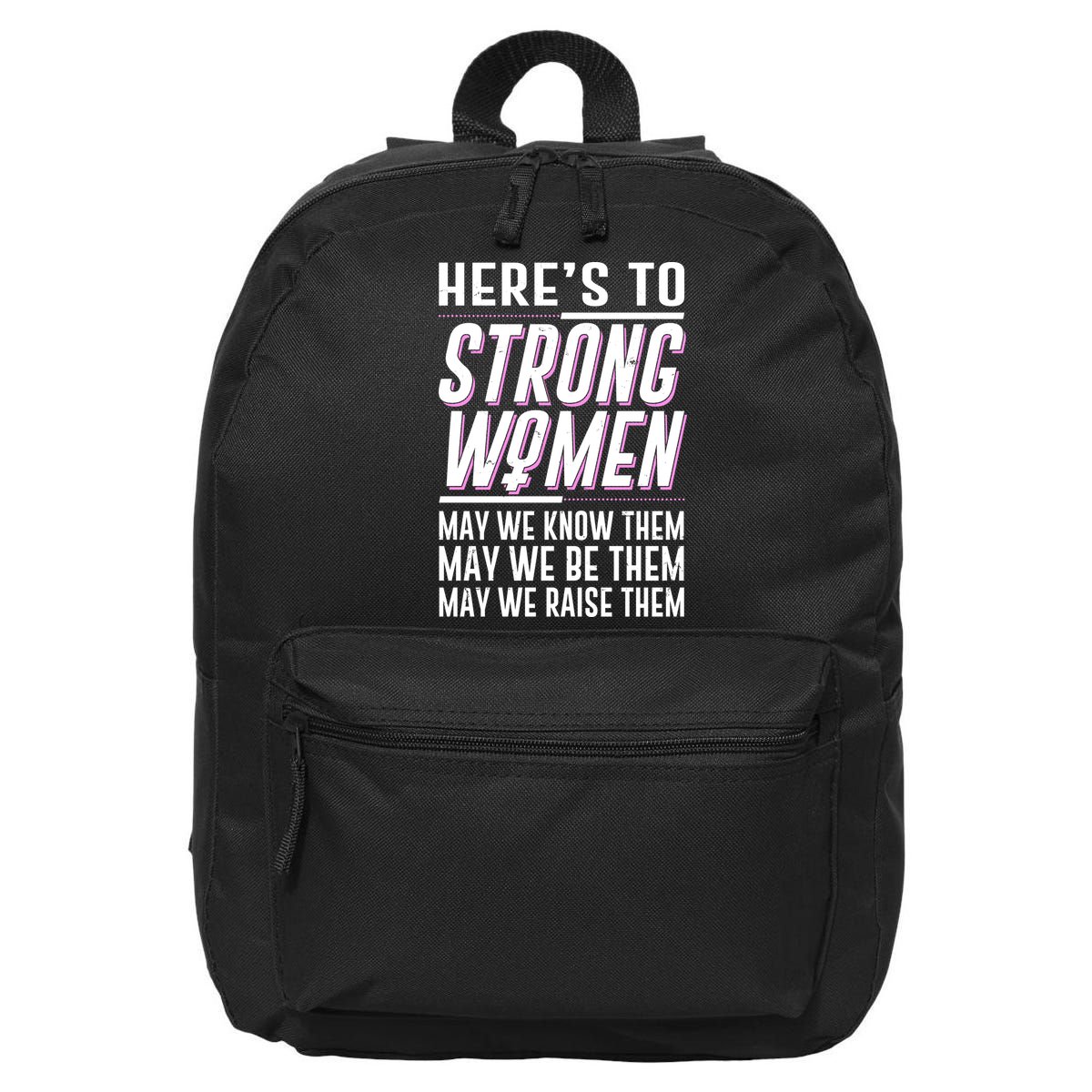 Here's To Strong Women Celebrate International Women's Day 16 in Basic Backpack