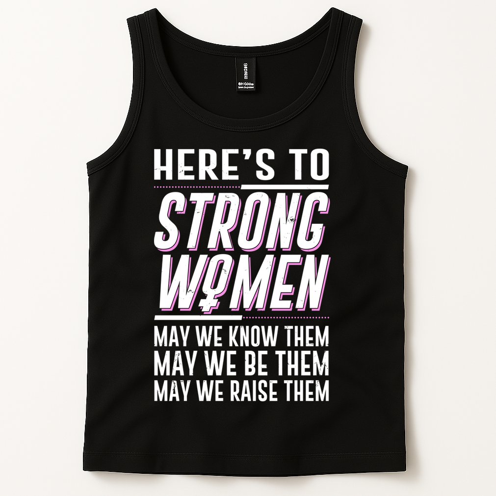 Here's To Strong Women Celebrate International Women's Day Tank Top