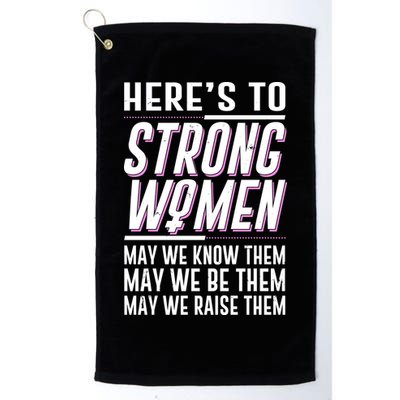 Here's To Strong Women Celebrate International Women's Day Golf Towel