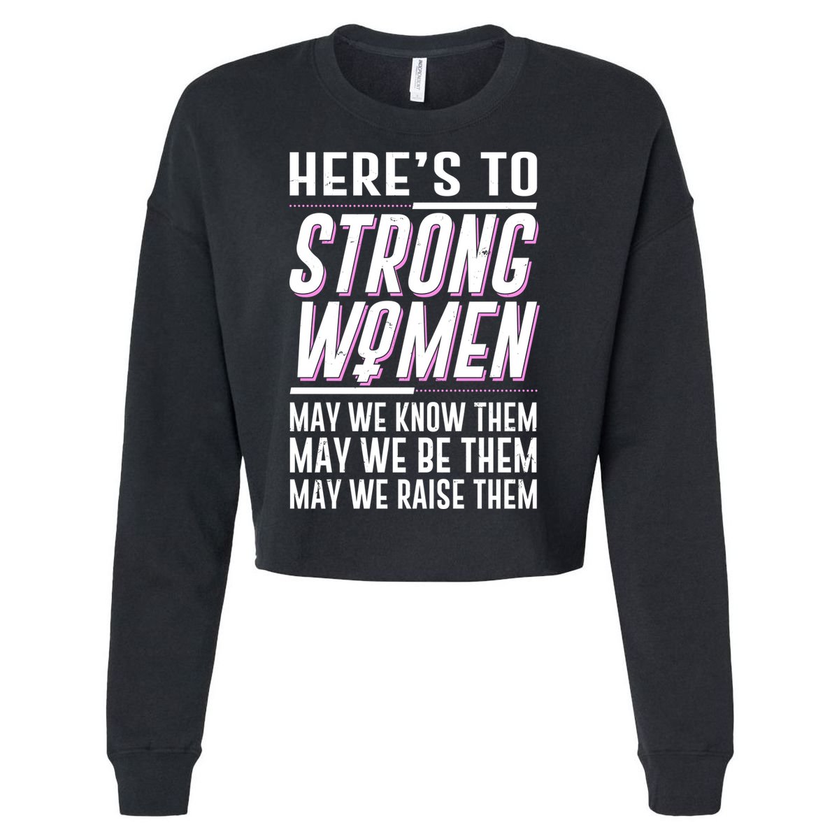 Here's To Strong Women Celebrate International Women's Day Cropped Pullover Crew