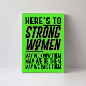 Here's To Strong Women Celebrate International Women's Day Canvas