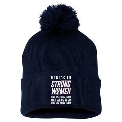 Here's To Strong Women Celebrate International Women's Day Pom Pom 12in Knit Beanie