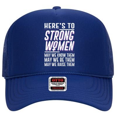 Here's To Strong Women Celebrate International Women's Day High Crown Mesh Back Trucker Hat