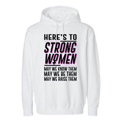 Here's To Strong Women Celebrate International Women's Day Garment-Dyed Fleece Hoodie