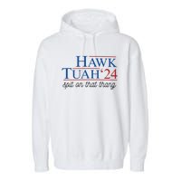 Hawk Tuah Spit On That Thang Garment-Dyed Fleece Hoodie