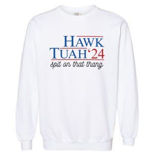 Hawk Tuah Spit On That Thang Garment-Dyed Sweatshirt