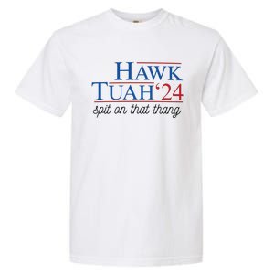 Hawk Tuah Spit On That Thang Garment-Dyed Heavyweight T-Shirt