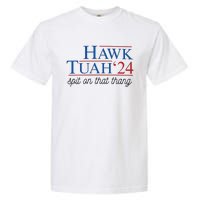 Hawk Tuah Spit On That Thang Garment-Dyed Heavyweight T-Shirt