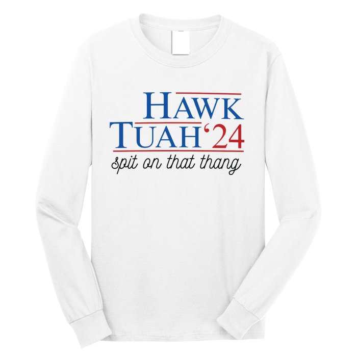 Hawk Tuah Spit On That Thang Long Sleeve Shirt