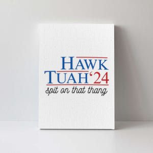 Hawk Tuah Spit On That Thang Canvas