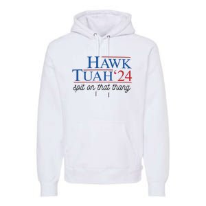 Hawk Tuah Spit On That Thang Premium Hoodie