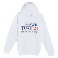 Hawk Tuah Spit On That Thang Premium Pullover Hoodie