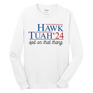 Hawk Tuah Spit On That Thang Tall Long Sleeve T-Shirt