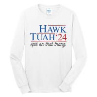 Hawk Tuah Spit On That Thang Tall Long Sleeve T-Shirt