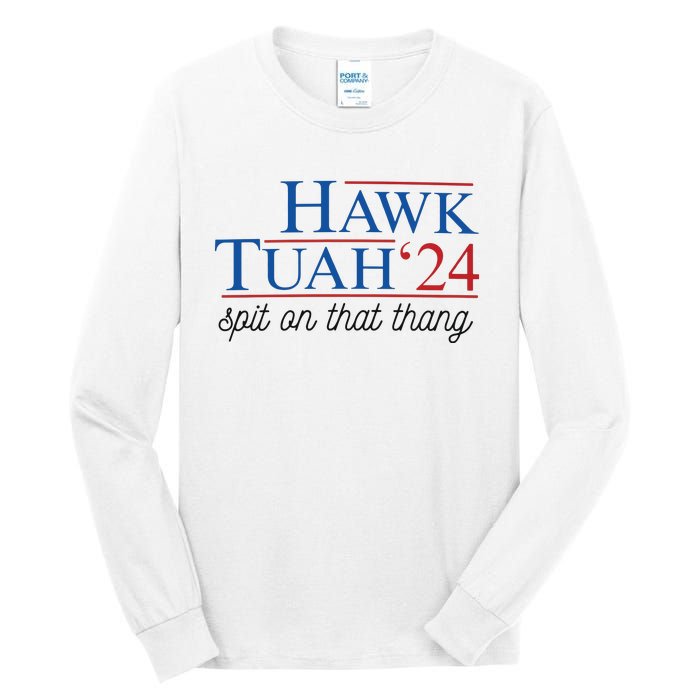 Hawk Tuah Spit On That Thang Tall Long Sleeve T-Shirt