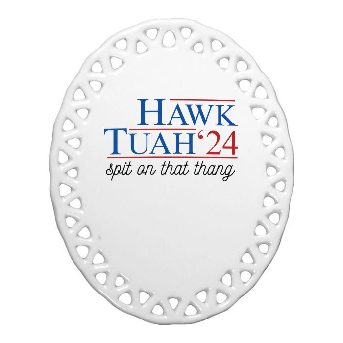 Hawk Tuah Spit On That Thang Ceramic Oval Ornament