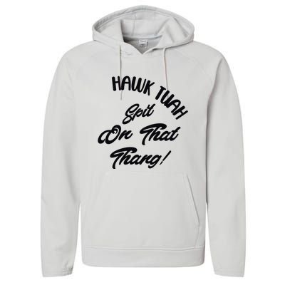 Hawk Tuah Spit On That Thang Performance Fleece Hoodie