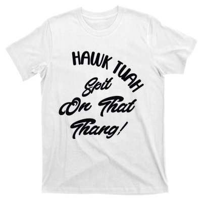 Hawk Tuah Spit On That Thang T-Shirt