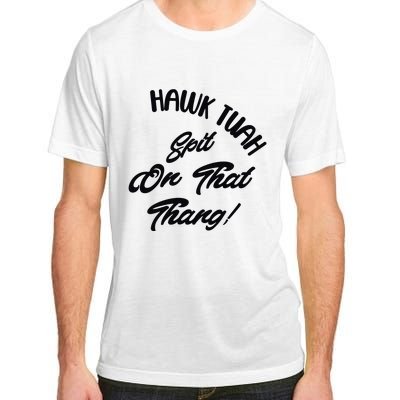 Hawk Tuah Spit On That Thang Adult ChromaSoft Performance T-Shirt