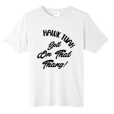 Hawk Tuah Spit On That Thang Tall Fusion ChromaSoft Performance T-Shirt