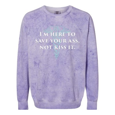 Here To Save Your Ass Not Kiss It Nurse Rn Colorblast Crewneck Sweatshirt