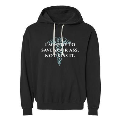 Here To Save Your Ass Not Kiss It Nurse Rn Garment-Dyed Fleece Hoodie