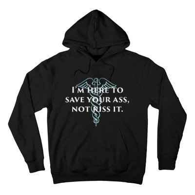 Here To Save Your Ass Not Kiss It Nurse Rn Hoodie