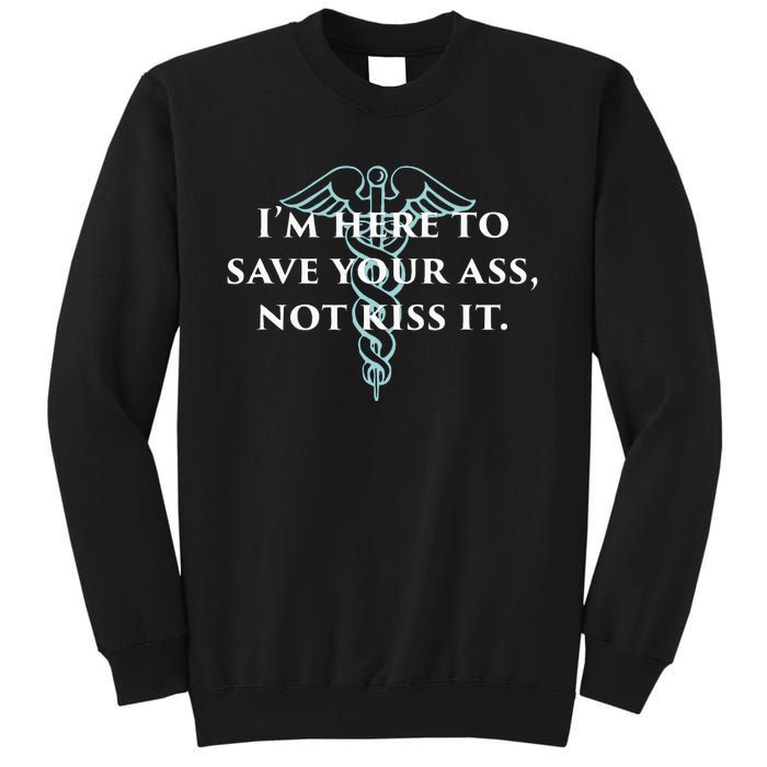 Here To Save Your Ass Not Kiss It Nurse Rn Sweatshirt