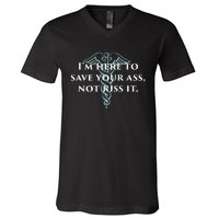 Here To Save Your Ass Not Kiss It Nurse Rn V-Neck T-Shirt