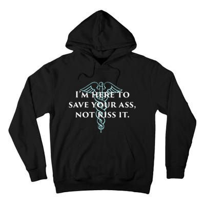 Here To Save Your Ass Not Kiss It Nurse Rn Tall Hoodie