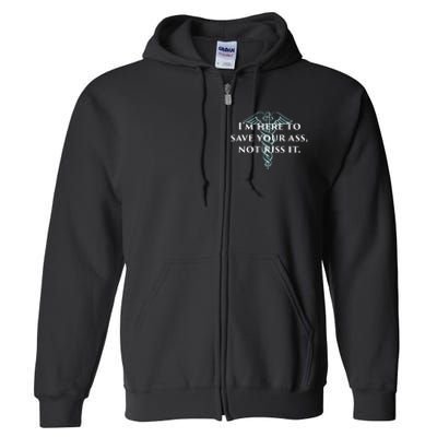 Here To Save Your Ass Not Kiss It Nurse Rn Full Zip Hoodie