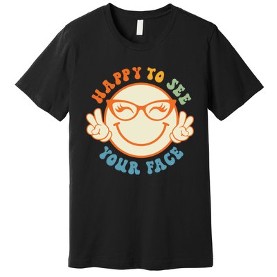 Happy To See Your Face Retro Groovy Back To School Teacher. Premium T-Shirt