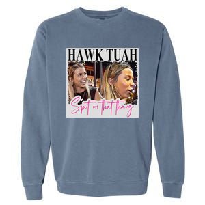 Hawk Tauh Spit On That Thang Funny Hawk Tauhmeme 2024 Garment-Dyed Sweatshirt