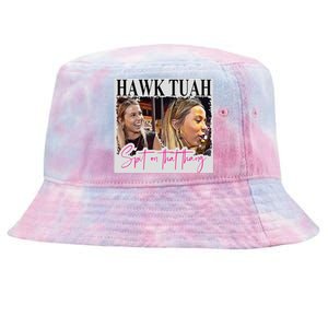 Hawk Tauh Spit On That Thang Funny Hawk Tauhmeme 2024 Tie-Dyed Bucket Hat