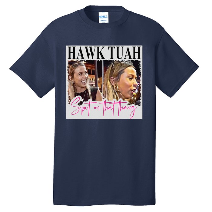 Hawk Tauh Spit On That Thang Funny Hawk Tauhmeme 2024 Tall T-Shirt