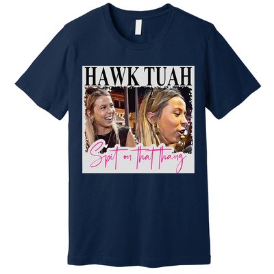 Hawk Tauh Spit On That Thang Funny Hawk Tauhmeme 2024 Premium T-Shirt