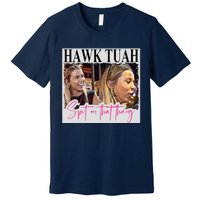 Hawk Tauh Spit On That Thang Funny Hawk Tauhmeme 2024 Premium T-Shirt