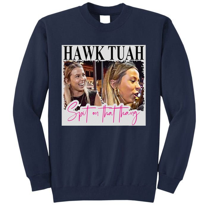 Hawk Tauh Spit On That Thang Funny Hawk Tauhmeme 2024 Tall Sweatshirt