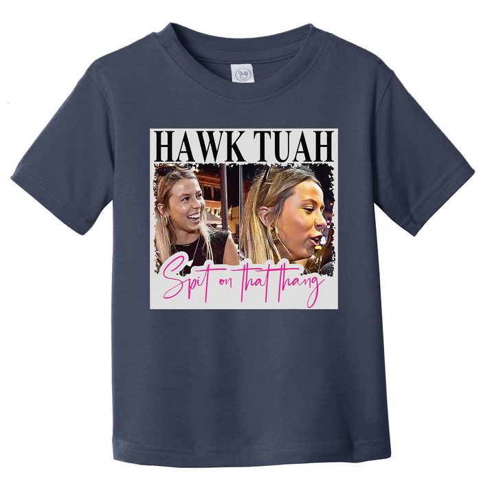 Hawk Tauh Spit On That Thang Funny Hawk Tauhmeme 2024 Toddler T-Shirt