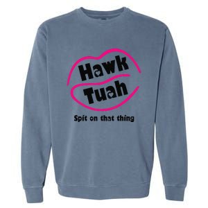 Hawk Tauh Spit On That Thing Retro President For 2024 Parody Garment-Dyed Sweatshirt