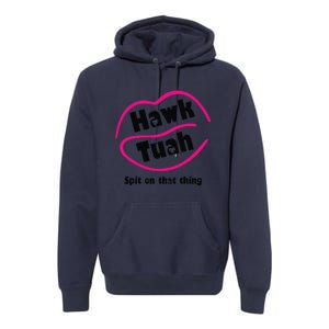 Hawk Tauh Spit On That Thing Retro President For 2024 Parody Premium Hoodie