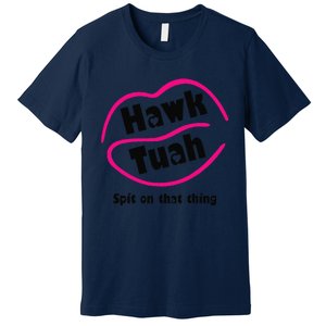 Hawk Tauh Spit On That Thing Retro President For 2024 Parody Premium T-Shirt