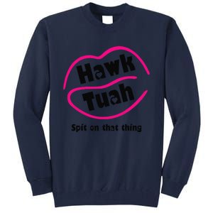 Hawk Tauh Spit On That Thing Retro President For 2024 Parody Tall Sweatshirt