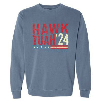 Hawk Tuah Spit On That Thang Hawk Thua Hawk Tua Garment-Dyed Sweatshirt