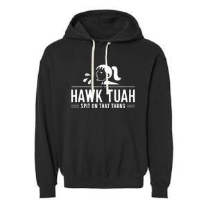 Hawk Tush Spit On That Thing Presidential Candidate Parody Garment-Dyed Fleece Hoodie