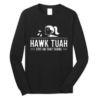 Hawk Tush Spit On That Thing Presidential Candidate Parody Long Sleeve Shirt